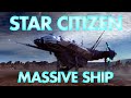 Star Citizen ► Biggest Flyable Ship!