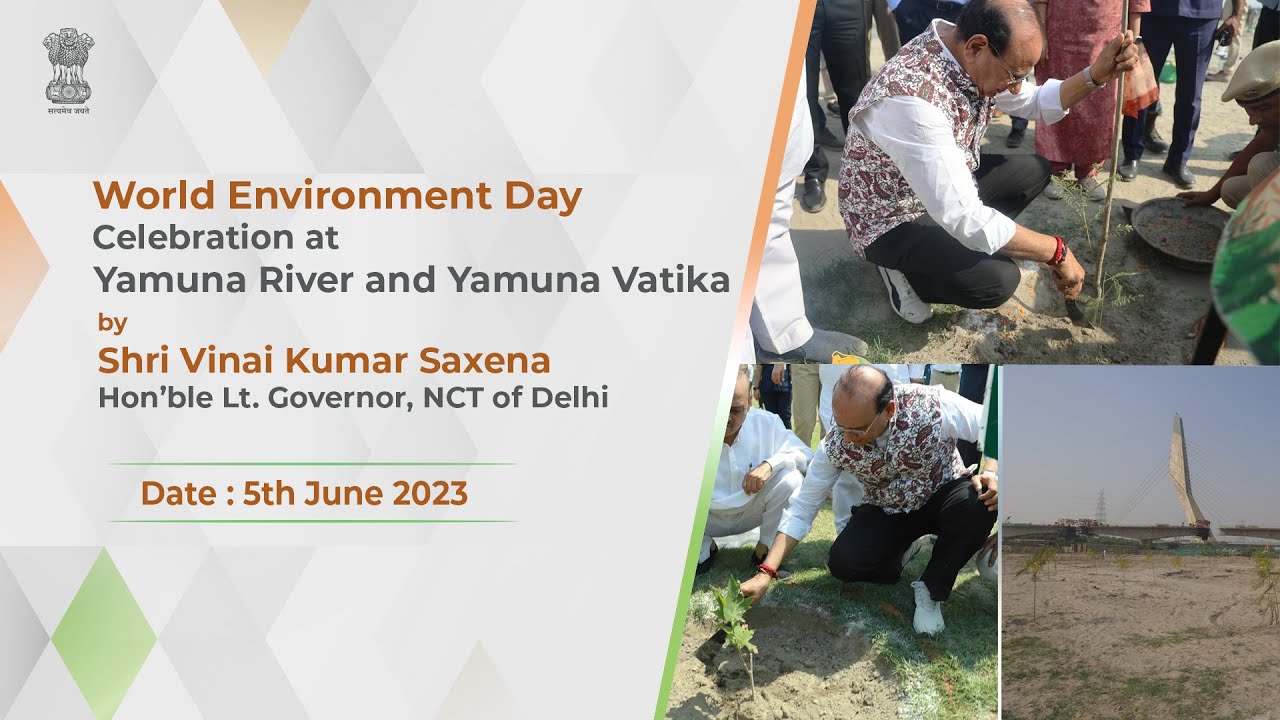 LG of Delhi celebrated #WorldEnvironmentDay at Yamuna Vatiika on Western bank of Yamuna.