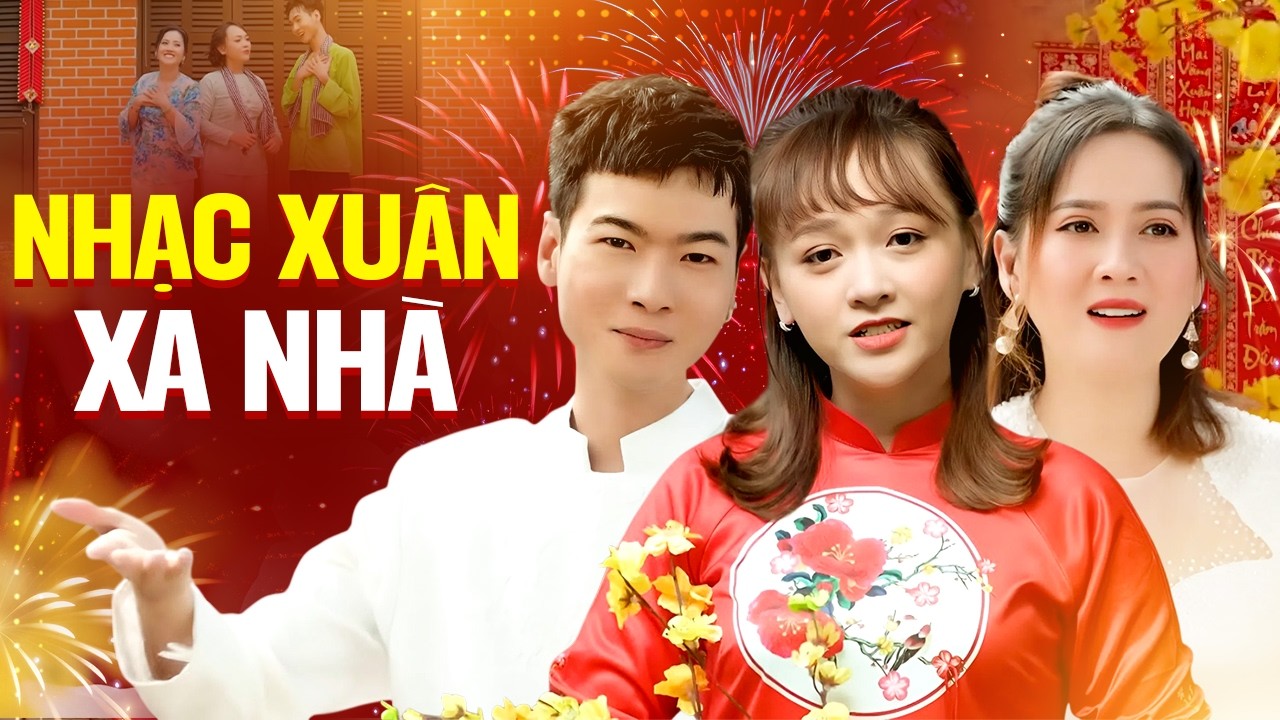 Liên Khúc Nhạc Xuân Nghe Chỉ Muốn Về Nhà Với Gia Đình - Nhạc Xuân Bính Ngọ 2026