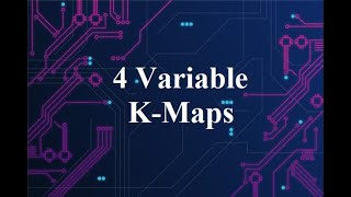4 Variable K-Maps || K-Map Tutorial