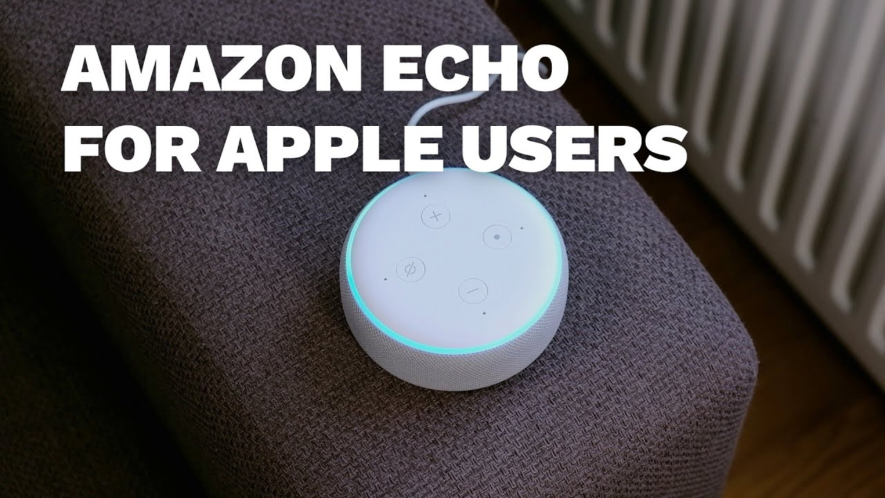 Amazon Echo for Apple users Apple Music & Apple Podcasts YouTube