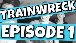 Trainwreck: Episode 1