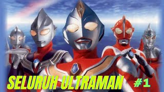 Seluruh Ultraman Dari Waktu ke Waktu #1