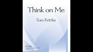 Think on Me (SATB) - Tom Fettke chords