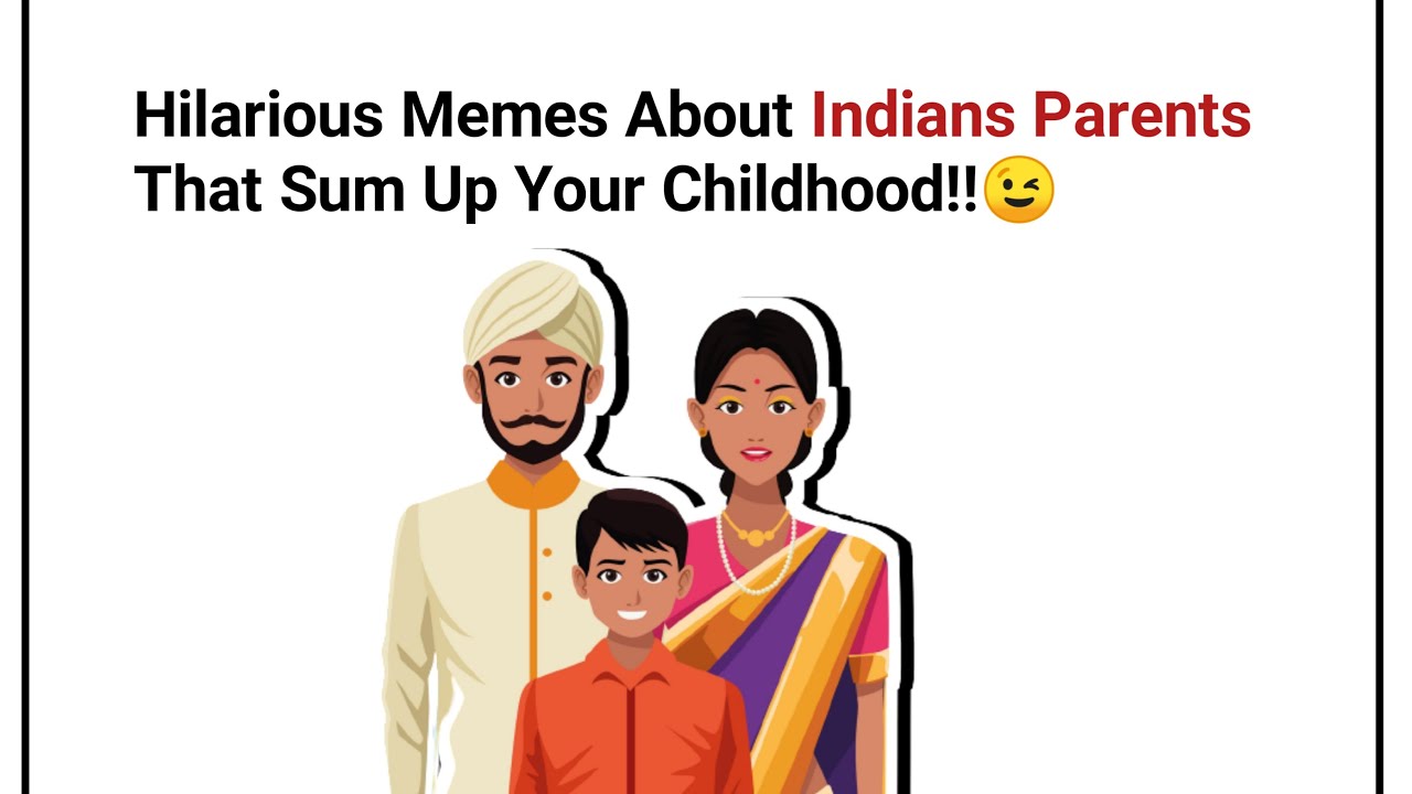 Hilarious Memes About Indians Parents That Sum Up Your Childhood | Indian Parents Memes