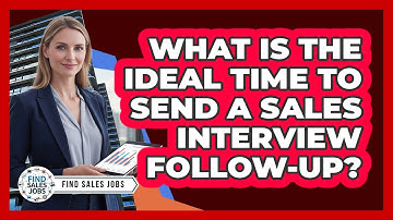 What Is the Ideal Time to Send a Sales Interview Follow-Up?