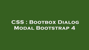 CSS : Bootbox Dialog Modal Bootstrap 4