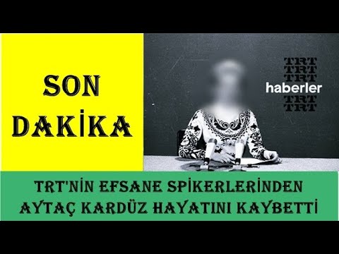 SON DAKİKA - Trt'nin Efsane Spikerlerinden Aytaç Kardüz Vefat Etti.Neden Vefat Etti?