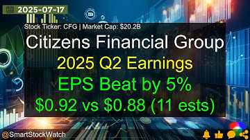 Citizens Financial Group (CFG|$20.2B) - 2025 Q2 Earnings Analysis