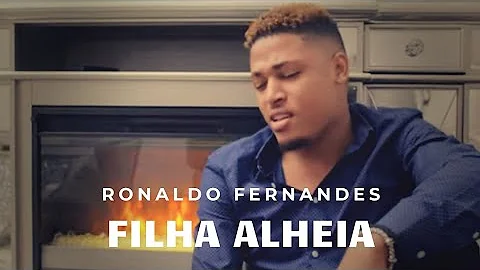 Ronaldo Fernandes - Filha Alheia (Video Oficial)