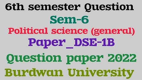 6th semester Political science general DSE-1B Question paper 2022 #burdwanuniversity B.A. 6th sem