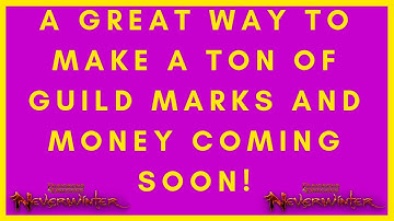 A Great Way To Make A TON Of Guild Marks Coming Soon & Recruiting For My Guild In Neverwinter