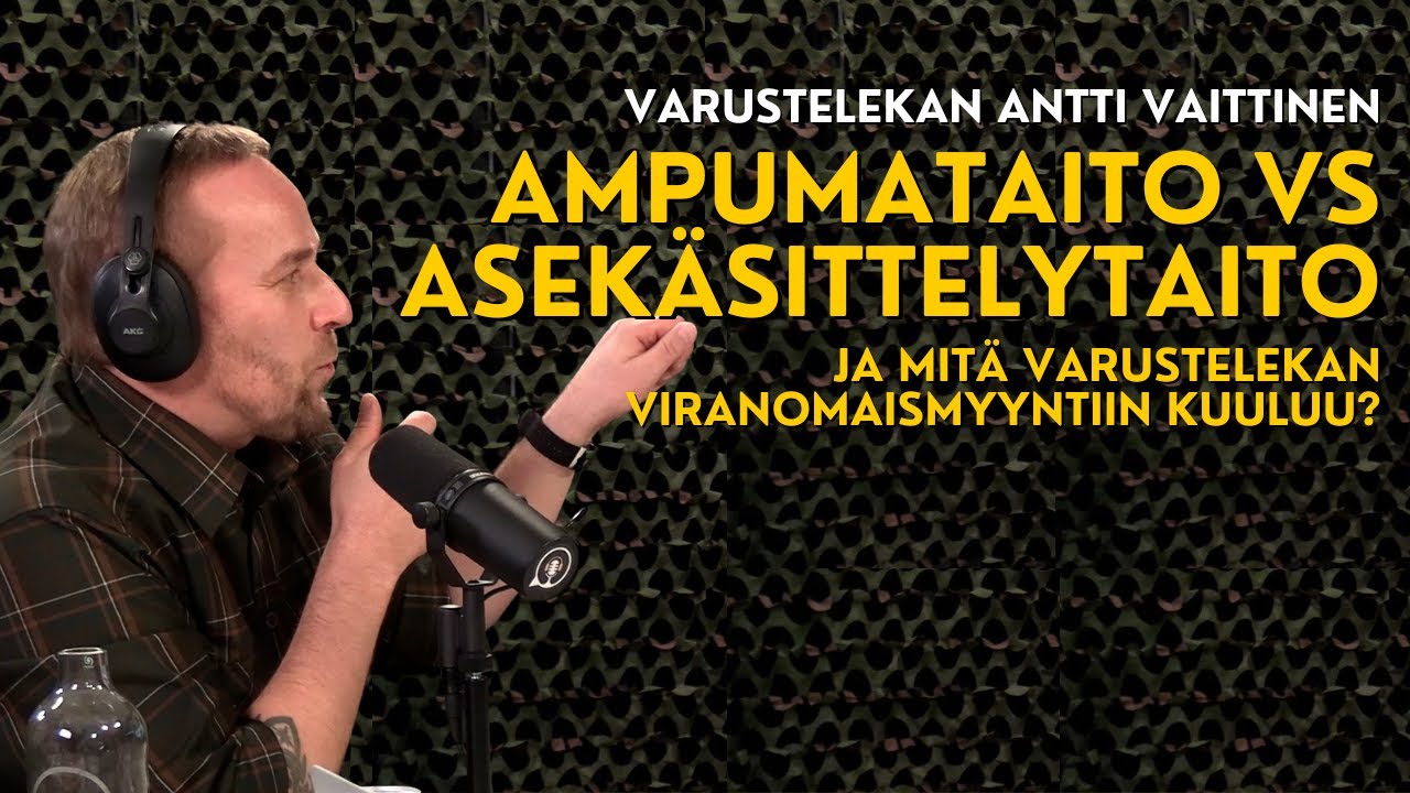 Ampumataidon ja asekäsittelyn kouluttaminen - Varustelekan Antti vaittinen osa 2