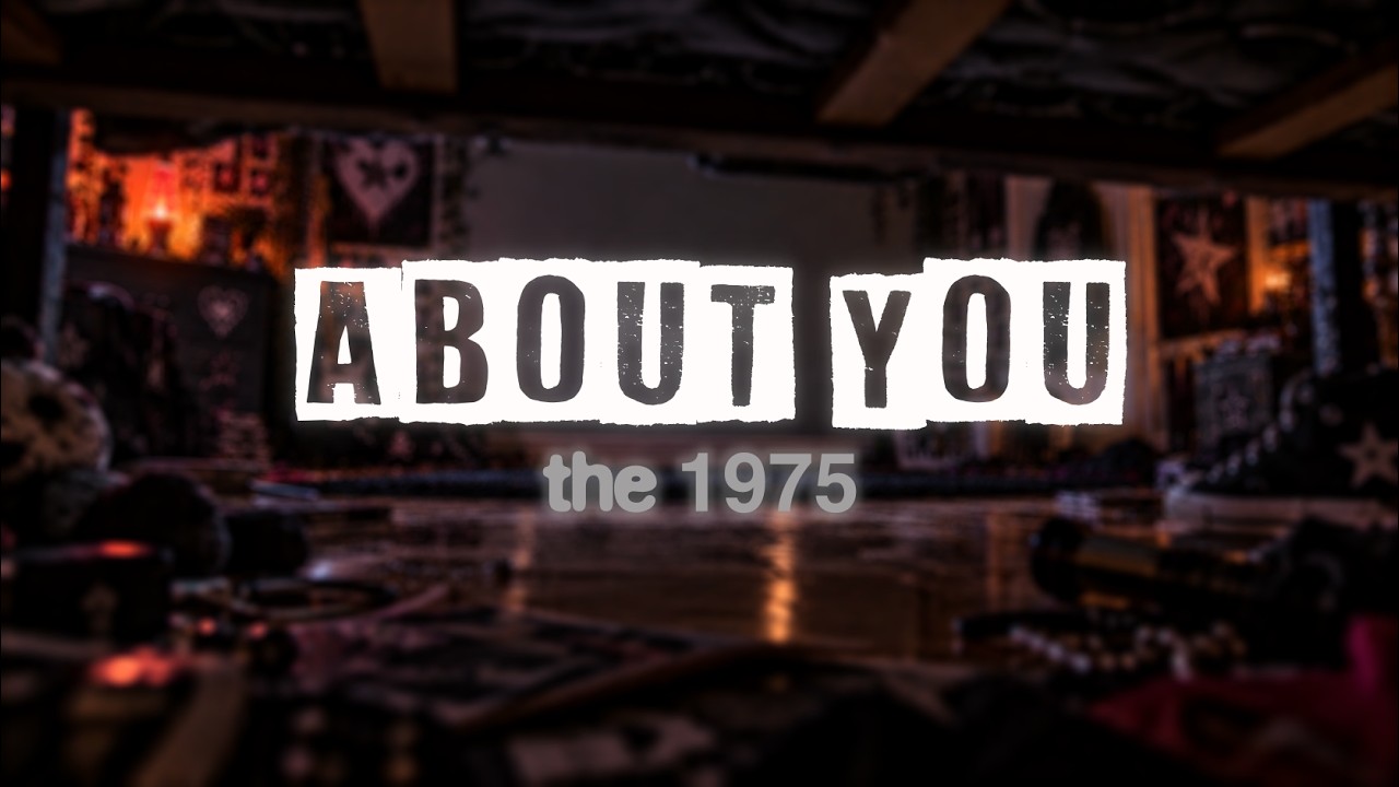 The 1975 - About You (Lyrics)