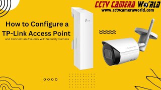 How to Configure a TP-Link Access Point and Connect an Avalonix WiFi Security Camera