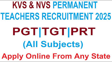 KVS & NVS PERMANENT TEACHERS RECRUITMENT 2025 | APPLY ONLINE | PGT, TGT, PRT, ALL SUBJECTS