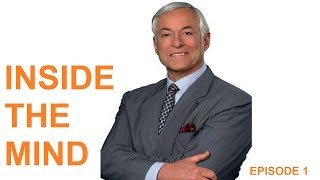 INSIDE THE MIND OF BRIAN TRACY -  EPISODE 1