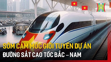 Sớm cắm mốc giới tuyến dự án đường sắt cao tốc Bắc – Nam | Tin tức