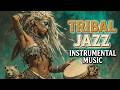Deep Tribal Jazz Instrumental | Ancestral Ritual Music for Focus & Deep Relaxation Jazz 2026