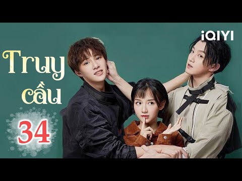 Video TRUY CẦU - Tập 34 | Phim Ngôn Tình Thanh Xuân Lãng Mạn... - YouTube