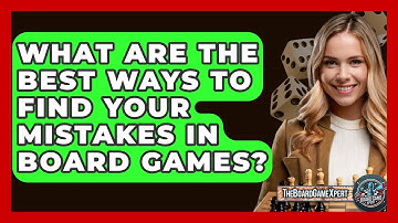 What Are The Best Ways To Find Your Mistakes In Board Games? - The Board Game Xpert