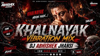 KHALNAYAK VIBRATION MIX DJ ABHISHEK JHANSI EDM HARD KICK MIX X DJ LOVERS TALBEHAT 
