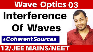 Wave Optics 03 II Interfernce Of Waves I Coherent Sources I Principle Of  Superposition JEE/NEET