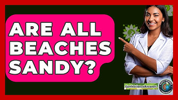 Are All Beaches Sandy? - Earth Science Answers