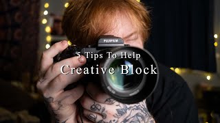 5 Tips To Help With Creative Block