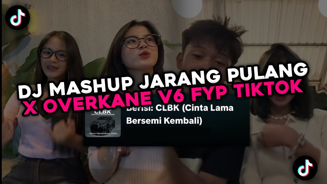 DJ MASHUP JARANG PULANG X OVERKANE V6 MENGKANE TREND TIKTOK