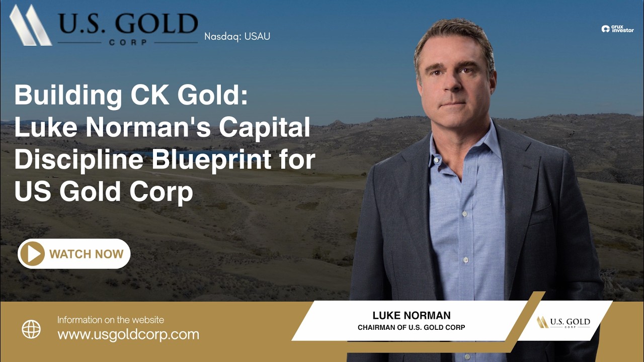 Building CK Gold: Luke Norman's Capital Discipline Blueprint for US Gold Corp