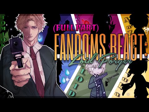 FANDOMS React To LOID FORGER 5 8 ORV LM KNY GI TWPFLOB MHA SXF ALNST 