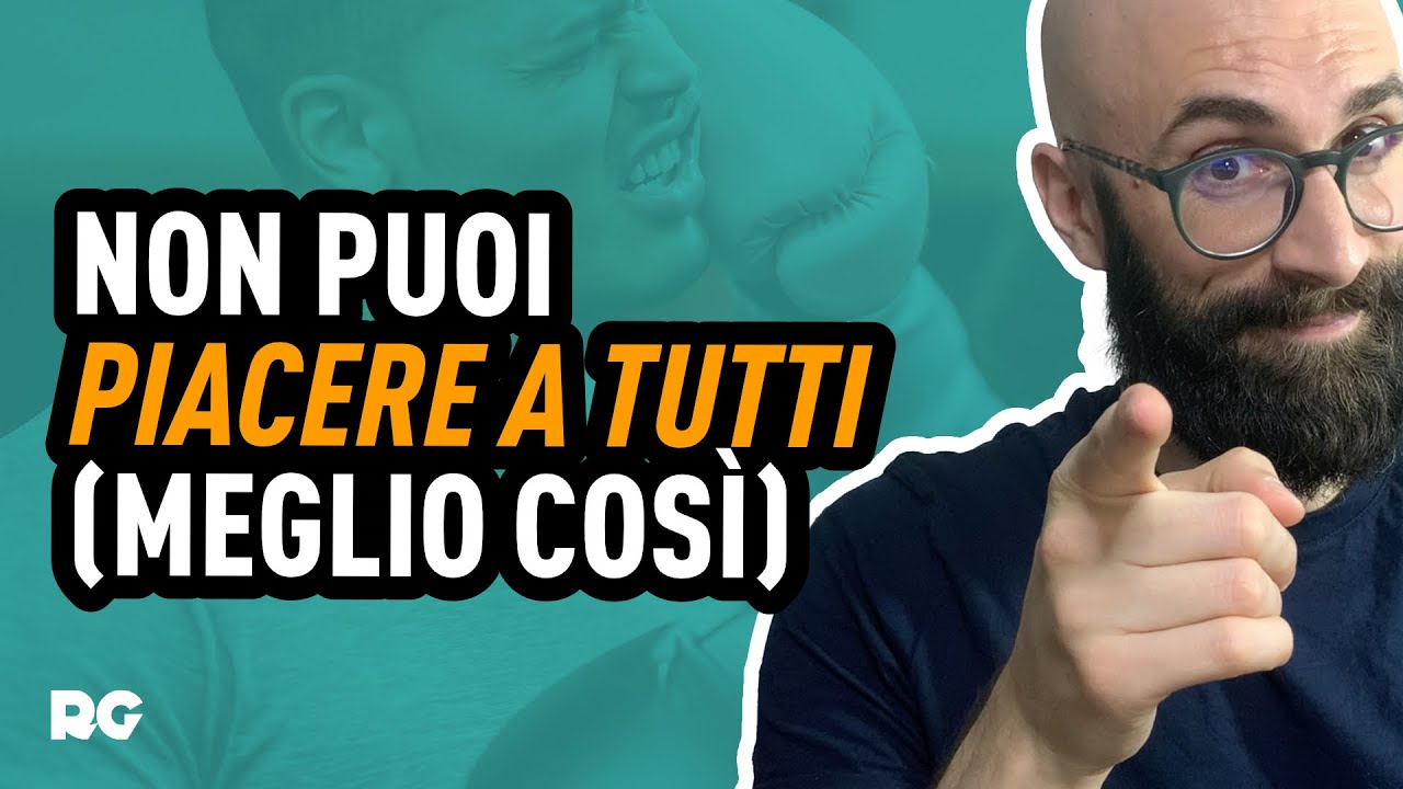 NON PUOI PIACERE A TUTTI (E MENO MALE!) - YouTube