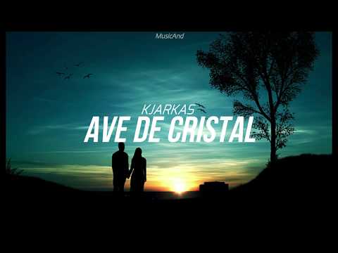 Kjarkas - Ave De Cristal / letra