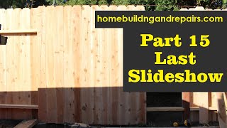 Part 15 - Completion of Wood Fence Slideshow - Greg&#39;s Home Projects