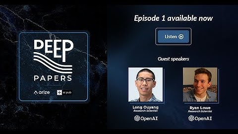 Deep Papers Episode 1 - ChatGPT and InstructGPT: Aligning Language Models to Human Intention