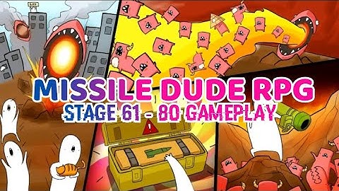 MISSILE DUDE RPG | STAGE 61-80 GAMEPLAY WALKTHROUGH