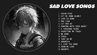 Sad songs to cry to at 3am - Sad songs for sad people - SAD MUSIC MIX PLAYLIST