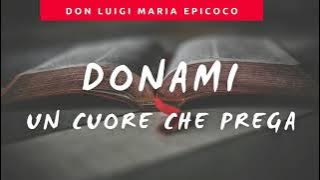 Don Luigi Maria Epicoco - Donami un cuore che prega