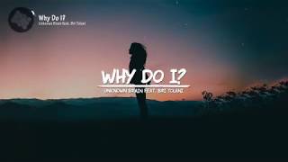 Unknown Brain - Why Do I_ (feat. Bri Tolani) (Lyrics)