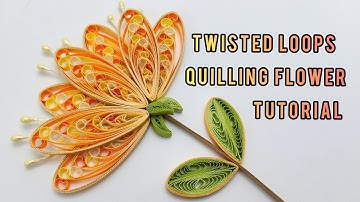 TWISTED LOOPS QUILLING FLOWER TUTORIAL