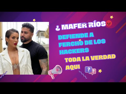 ¿ MAFER RÍOS DEFIENDE A FERCHO DE LOS HACKERS? TODA LA VERDAD AQUÍ