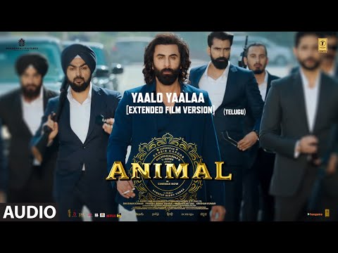 Yaalo Yaalaa (Extended Full Song) | Animal Deluxe Edition | Ranbir K,Rashmika | Anurag K, Jaani