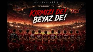 Kirmizi De Beyaz De 🇹🇷 Türki̇ye Mi̇lli̇ Takim Marşi 2026 Dünya Kupasi Yolunda (Olympos Müzik)