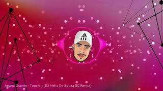 Ariana Grande - Touch It (DJ Helio De Souza SC Remix)