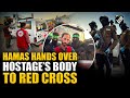 Hamas, Islamic Jihad hand over purported Israeli hostage body to Red Cross