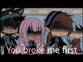 You broke me first || Gacha life || GLMV || Read description if you want