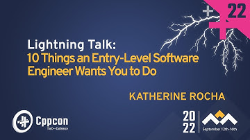 Lightning Talk: 10 Things an Entry-Level Software Engineer Asks You to Do - Katherine Rocha CppCon22