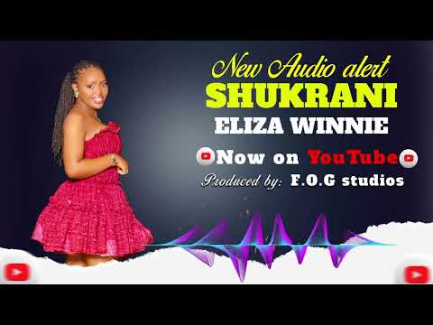 SHUKRANI BY ELIZA WINNIE