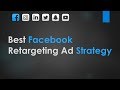 Best Facebook Retargeting Ads Strategy 2019